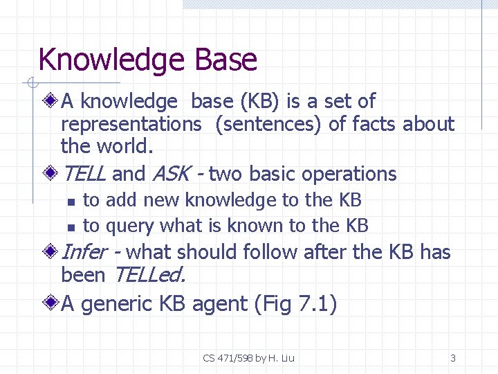 Knowledge Base A knowledge base (KB) is a set of representations (sentences) of facts