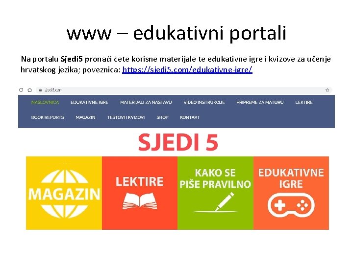 www – edukativni portali Na portalu Sjedi 5 pronaći ćete korisne materijale te edukativne