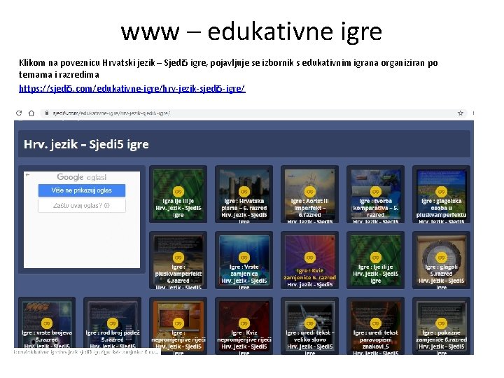 www – edukativne igre Klikom na poveznicu Hrvatski jezik – Sjedi 5 igre, pojavljuje