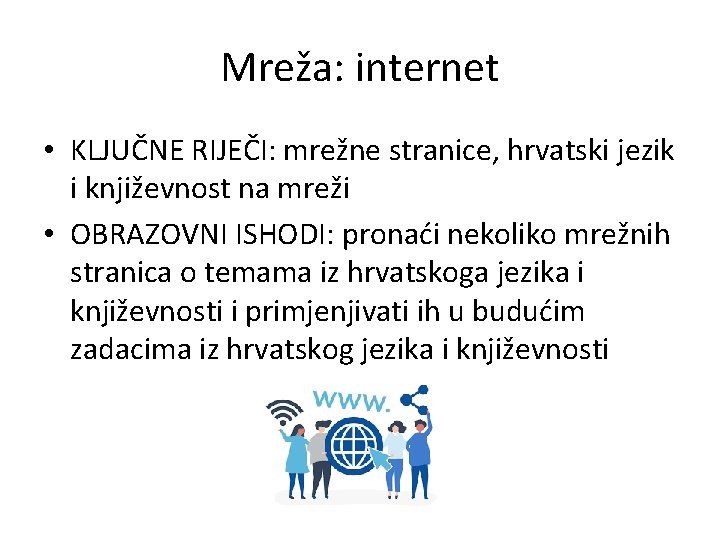 Mreža: internet • KLJUČNE RIJEČI: mrežne stranice, hrvatski jezik i književnost na mreži •