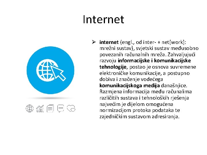 Internet Ø internet (engl. , od inter- + net[work]: mrežni sustav), svjetski sustav međusobno