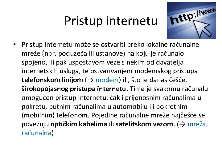 Pristup internetu • Pristup internetu može se ostvariti preko lokalne računalne mreže (npr. poduzeća