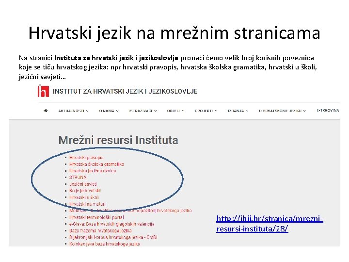 Hrvatski jezik na mrežnim stranicama Na stranici Instituta za hrvatski jezikoslovlje pronaći ćemo velik