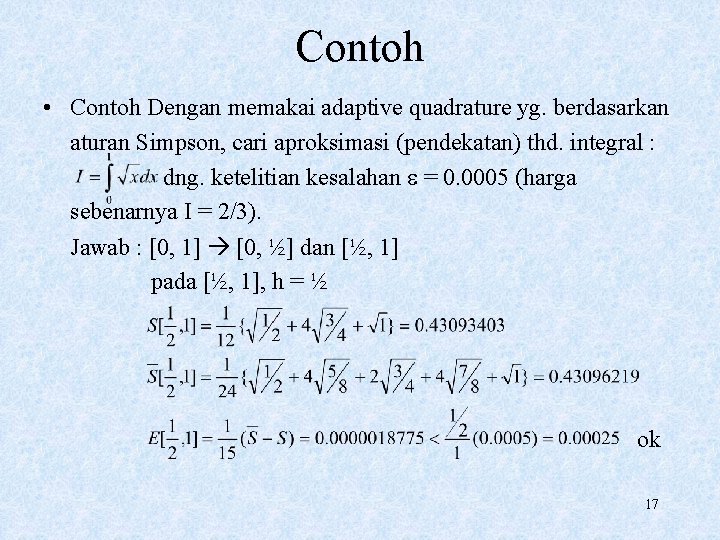 Contoh • Contoh Dengan memakai adaptive quadrature yg. berdasarkan aturan Simpson, cari aproksimasi (pendekatan)