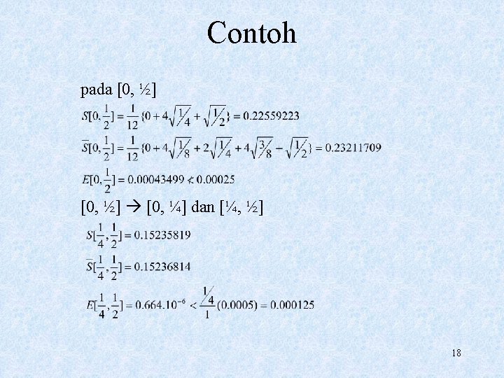 Contoh pada [0, ½] [0, ¼] dan [¼, ½] 18 