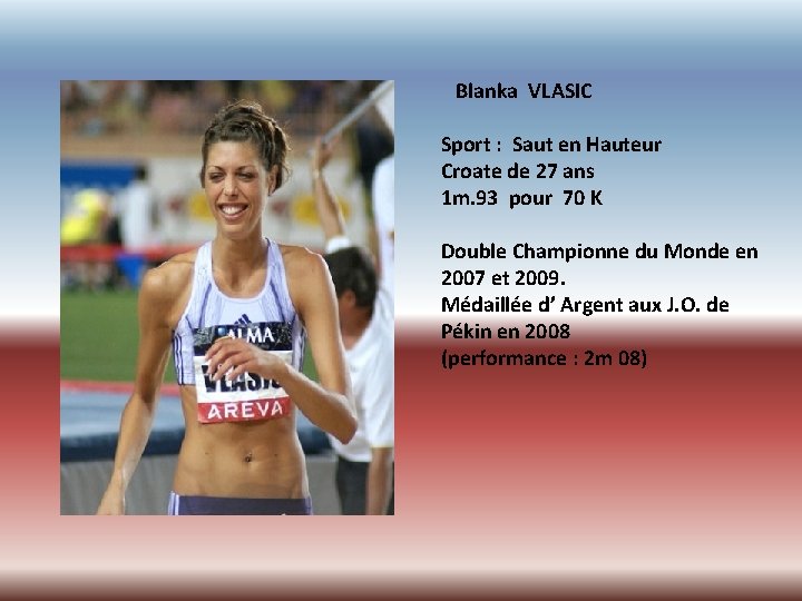 Blanka VLASIC Sport : Saut en Hauteur Croate de 27 ans 1 m. 93