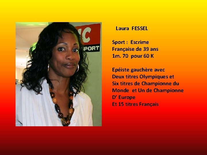 Laura FESSEL Sport : Escrime Française de 39 ans 1 m. 70 pour 60