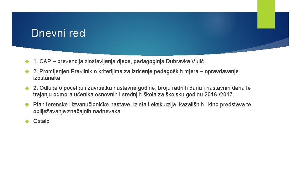 Dnevni red 1. CAP – prevencija zlostavljanja djece, pedagoginja Dubravka Vulić 2. Promijenjen Pravilnik