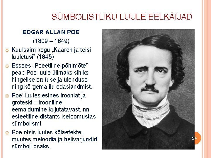 SÜMBOLISTLIKU LUULE EELKÄIJAD EDGAR ALLAN POE (1809 – 1849) Kuulsaim kogu „Kaaren ja teisi