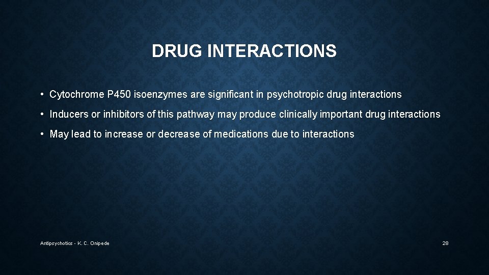 DRUG INTERACTIONS • Cytochrome P 450 isoenzymes are significant in psychotropic drug interactions •