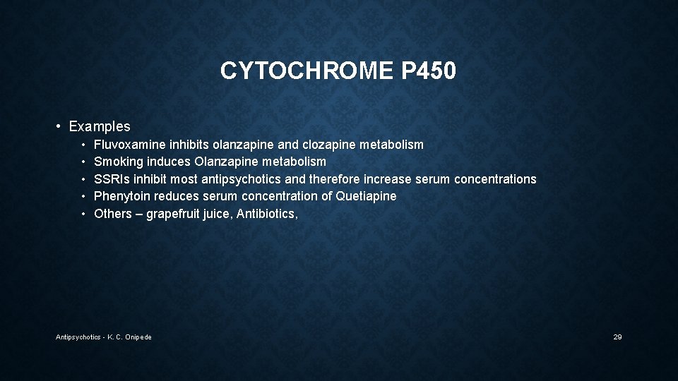 CYTOCHROME P 450 • Examples • • • Fluvoxamine inhibits olanzapine and clozapine metabolism