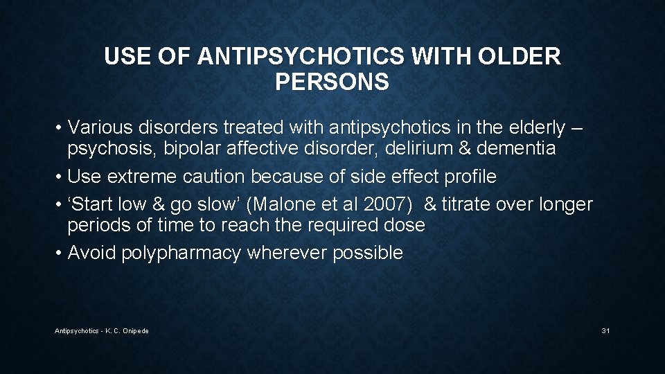 USE OF ANTIPSYCHOTICS WITH OLDER PERSONS • Various disorders treated with antipsychotics in the