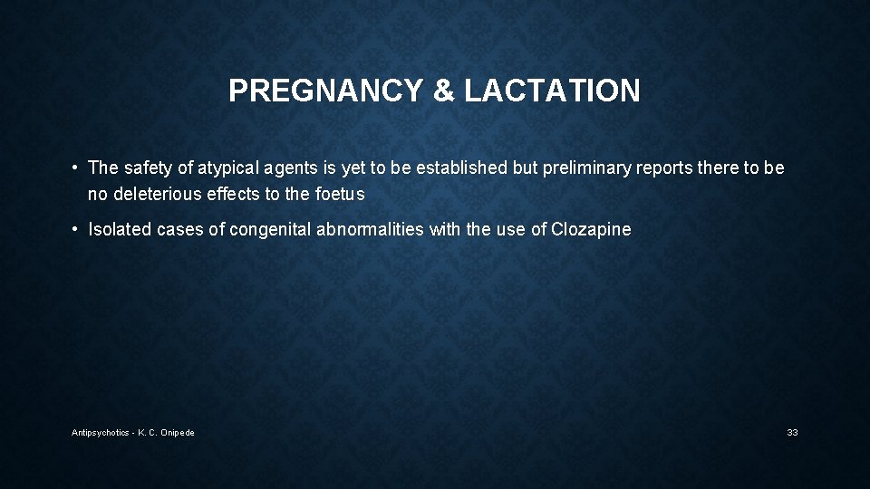 PREGNANCY & LACTATION • The safety of atypical agents is yet to be established