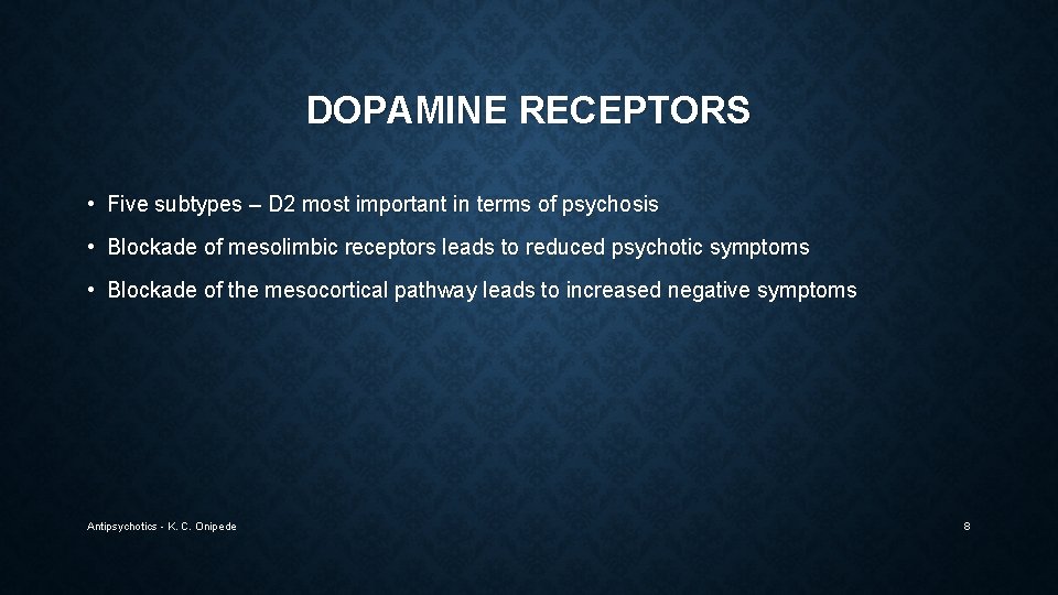 DOPAMINE RECEPTORS • Five subtypes – D 2 most important in terms of psychosis