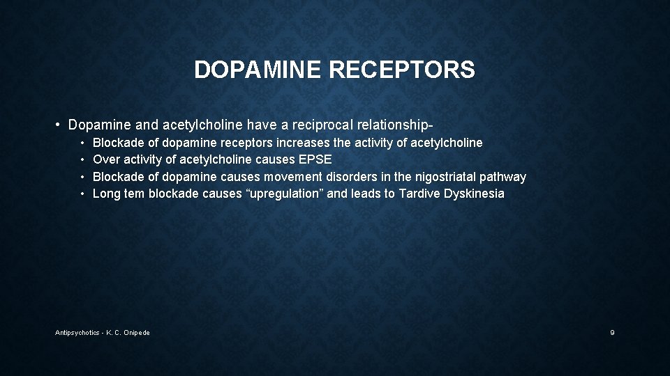 DOPAMINE RECEPTORS • Dopamine and acetylcholine have a reciprocal relationship • • Blockade of