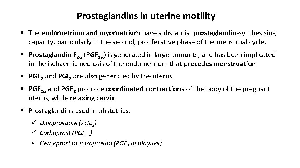 Prostaglandins in uterine motility § The endometrium and myometrium have substantial prostaglandin-synthesising capacity, particularly