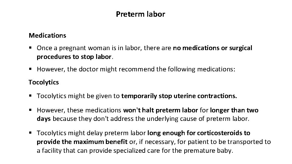 Preterm labor Medications § Once a pregnant woman is in labor, there are no