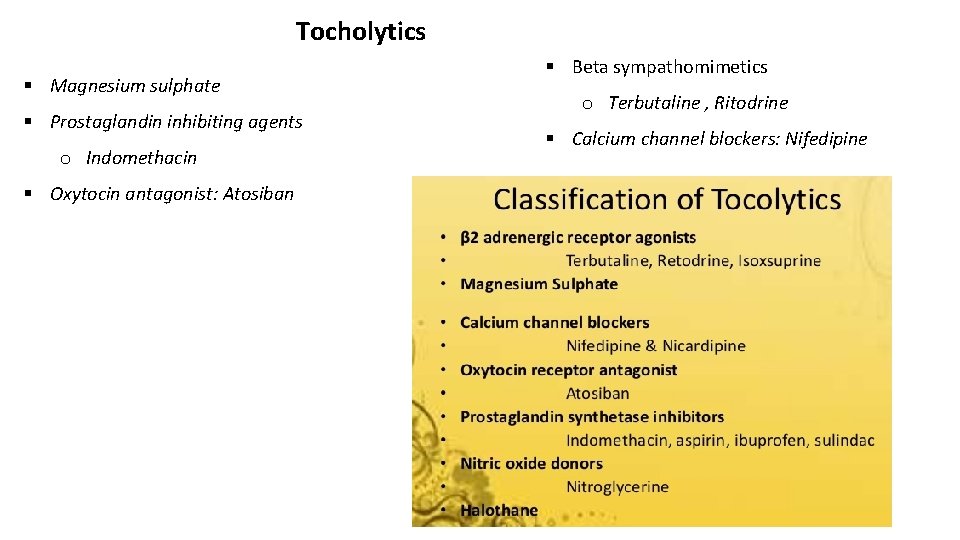 Tocholytics § Magnesium sulphate § Prostaglandin inhibiting agents o Indomethacin § Oxytocin antagonist: Atosiban