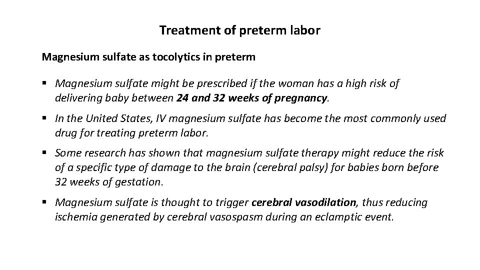 Treatment of preterm labor Magnesium sulfate as tocolytics in preterm § Magnesium sulfate might