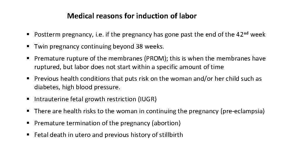 Medical reasons for induction of labor § Postterm pregnancy, i. e. if the pregnancy