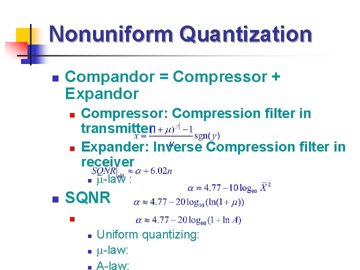 Nonuniform Quantization n Compandor = Compressor + Expandor n n Compressor: Compression filter in