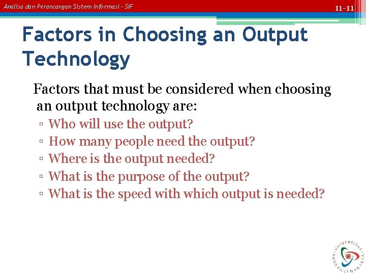 Analisa dan Perancangan Sistem Informasi – SIF Factors in Choosing an Output Technology Factors Analisa dan Perancangan Sistem Informasi – SIF Factors in Choosing an Output Technology Factors