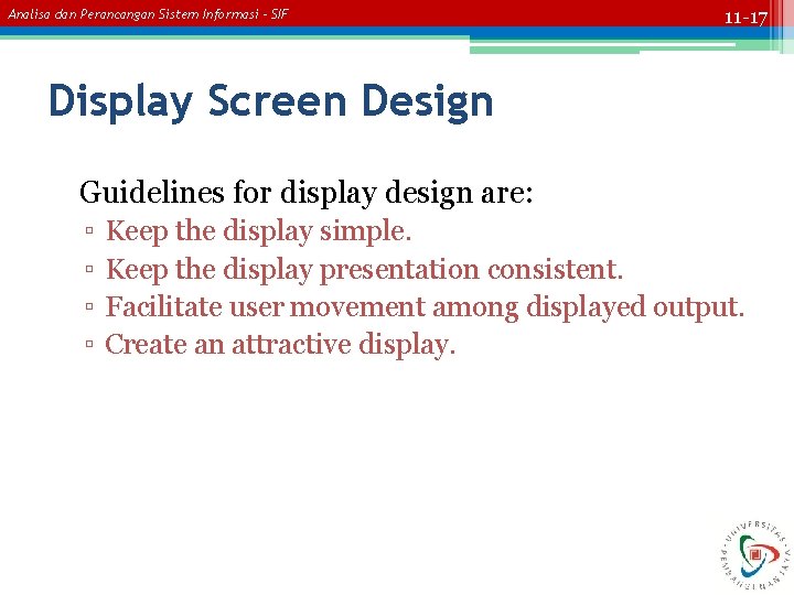 Analisa dan Perancangan Sistem Informasi – SIF 11 -17 Display Screen Design Guidelines for