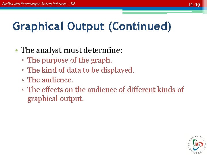 Analisa dan Perancangan Sistem Informasi – SIF Graphical Output (Continued) • The analyst must