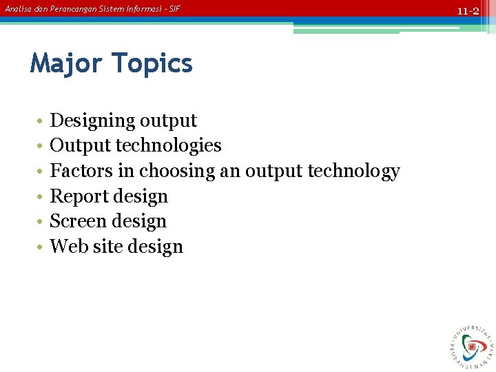 Analisa dan Perancangan Sistem Informasi – SIF Major Topics • • • Designing output