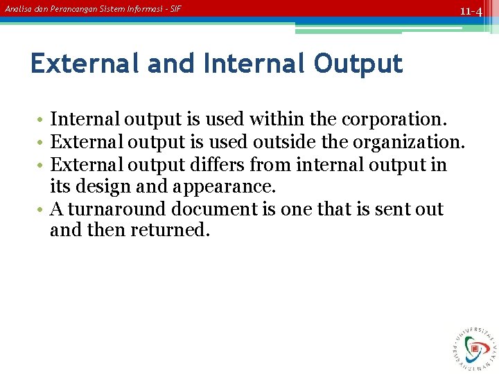 Analisa dan Perancangan Sistem Informasi – SIF 11 -4 External and Internal Output •