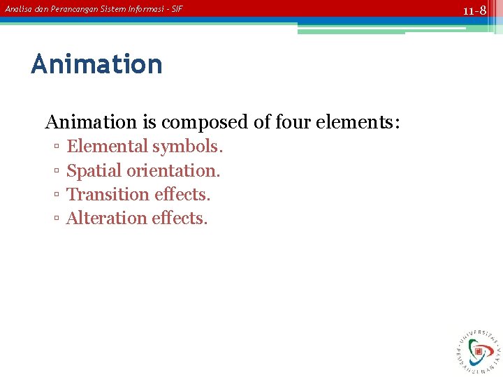 Analisa dan Perancangan Sistem Informasi – SIF Animation is composed of four elements: ▫