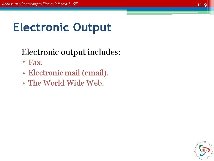 Analisa dan Perancangan Sistem Informasi – SIF Electronic Output Electronic output includes: ▫ Fax.