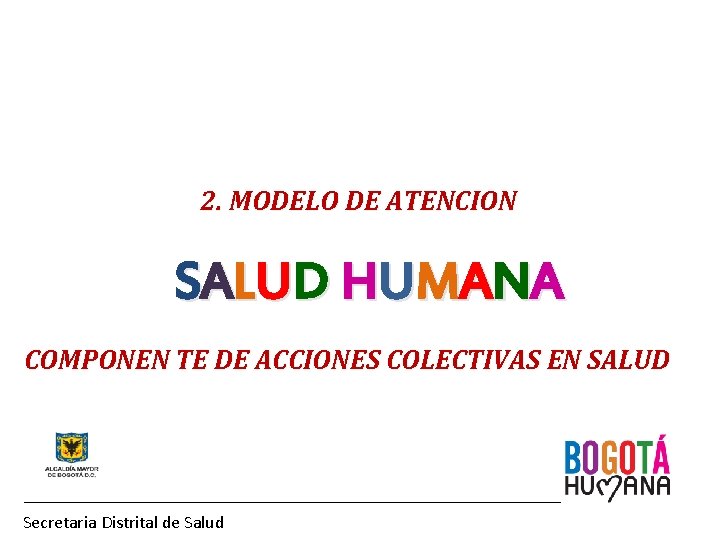 2. MODELO DE ATENCION S A L U D H U MA NA COMPONEN