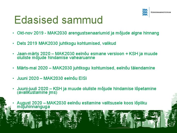 Edasised sammud • Okt-nov 2019 - MAK 2030 arengustsenaariumid ja mõjude algne hinnang •