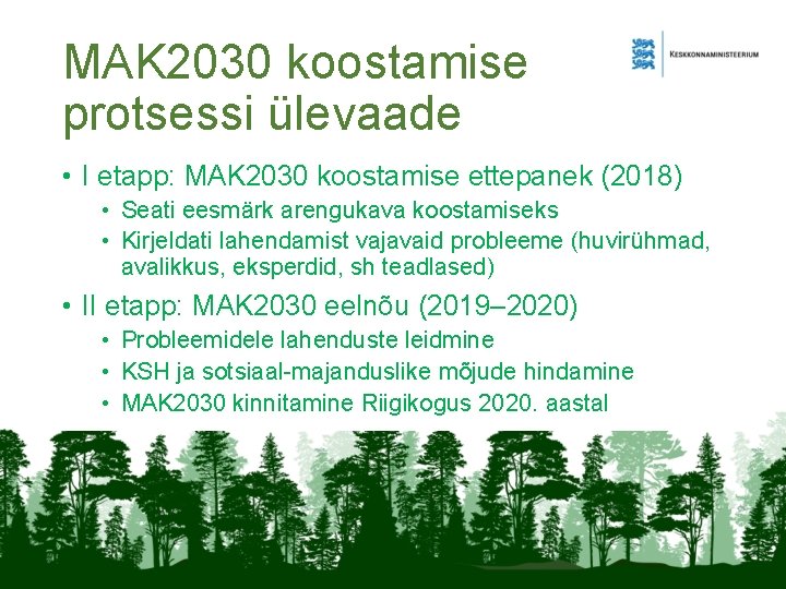 MAK 2030 koostamise protsessi ülevaade • I etapp: MAK 2030 koostamise ettepanek (2018) •