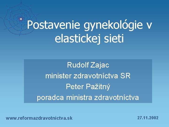 Postavenie gynekológie v elastickej sieti Rudolf Zajac minister zdravotníctva SR Peter Pažitný poradca ministra