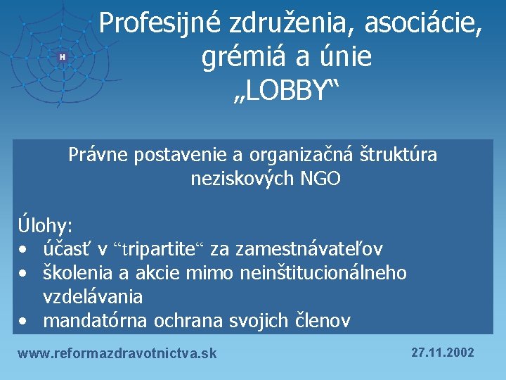 Profesijné združenia, asociácie, grémiá a únie „LOBBY“ Právne postavenie a organizačná štruktúra neziskových NGO