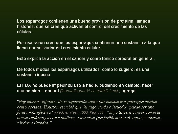 Los espárragos contienen una buena provisión de proteína llamada histones, que se cree que