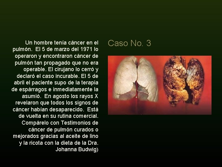 Un hombre tenía cáncer en el pulmón. El 5 de marzo del 1971 lo