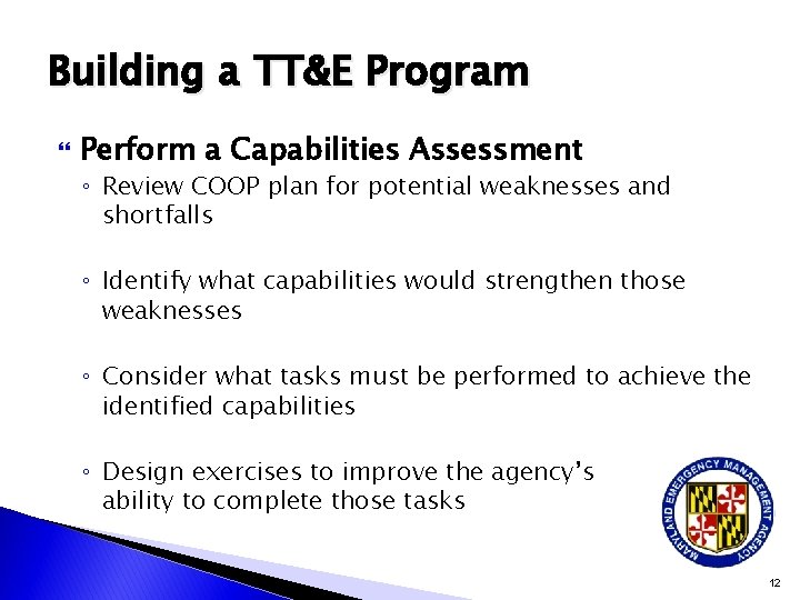 Building a TT&E Program Perform a Capabilities Assessment ◦ Review COOP plan for potential Building a TT&E Program Perform a Capabilities Assessment ◦ Review COOP plan for potential