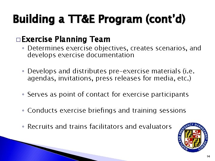 Building a TT&E Program (cont’d) � Exercise Planning Team ◦ Determines exercise objectives, creates