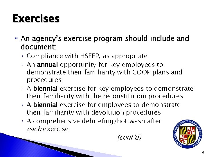 Exercises An agency’s exercise program should include and document: ◦ Compliance with HSEEP, as