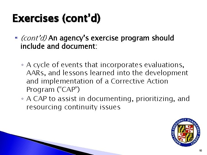 Exercises (cont’d) An agency’s exercise program should include and document: ◦ A cycle of
