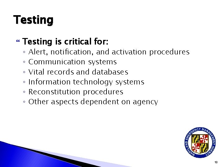 Testing is critical for: ◦ ◦ ◦ Alert, notification, and activation procedures Communication systems