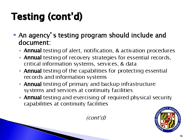 Testing (cont’d) An agency’s testing program should include and document: ◦ Annual testing of