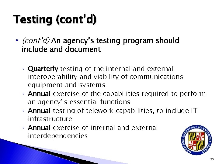 Testing (cont’d) An agency’s testing program should include and document ◦ Quarterly testing of