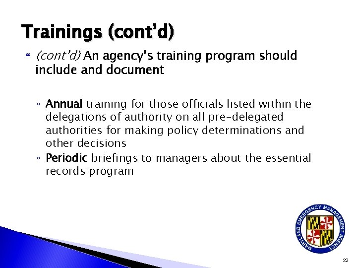 Trainings (cont’d) An agency’s training program should include and document ◦ Annual training for