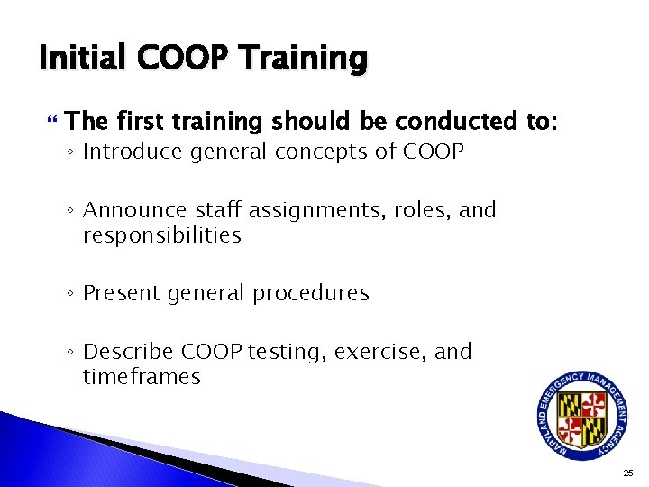 Initial COOP Training The first training should be conducted to: ◦ Introduce general concepts