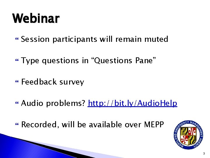 Webinar Session participants will remain muted Type questions in “Questions Pane” Feedback survey Audio