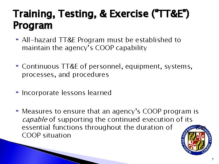 Training, Testing, & Exercise (“TT&E”) Program All-hazard TT&E Program must be established to maintain